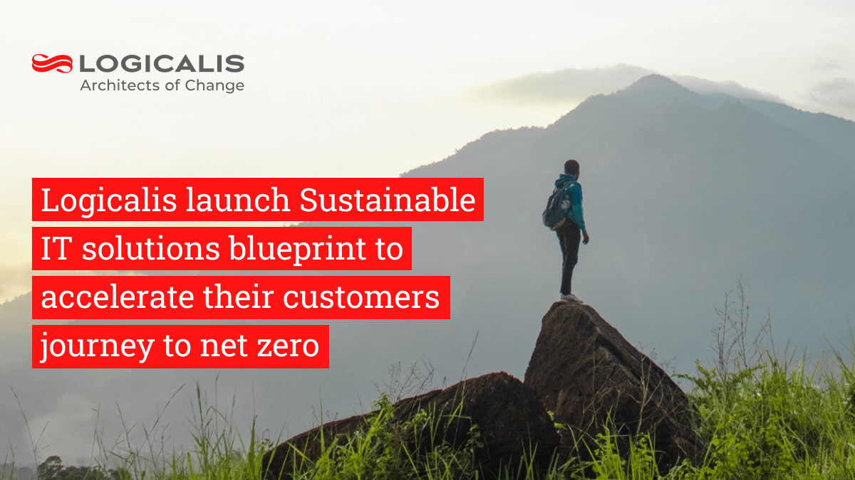 Logicalis launch Sustainable IT solutions blueprint to accelerate their ...