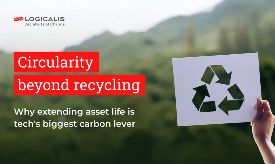 Circularity beyond recycling: Why extending life is tech's biggest carbon lever